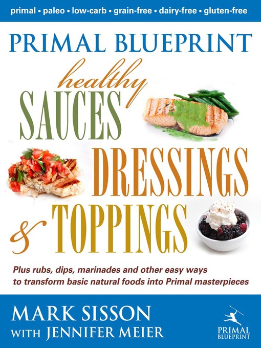 Title details for Primal Blueprint Healthy Sauces, Dressings, and Toppings by Mark Sisson - Available